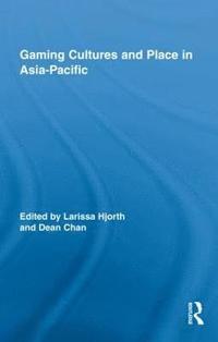 bokomslag Gaming Cultures and Place in Asia-Pacific