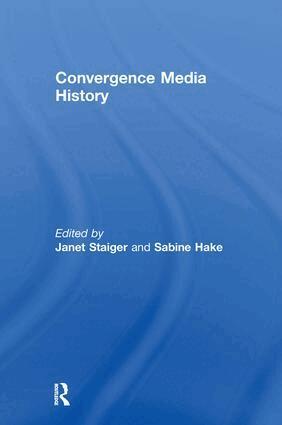 Janet Staiger, Sabine Hake - Convergence Media History, Inbunden