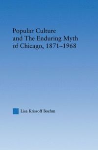 bokomslag Popular Culture and the Enduring Myth of Chicago, 1871-1968