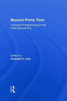 Amanda Lotz, USA) Lotz, Amanda (University of Michigan - Beyond Prime Time, Inbunden