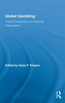Sytze F. Kingma, The Netherlands) Kingma, Sytze F. (Vrije Universiteit Amsterdam - Global Gambling, Inbunden