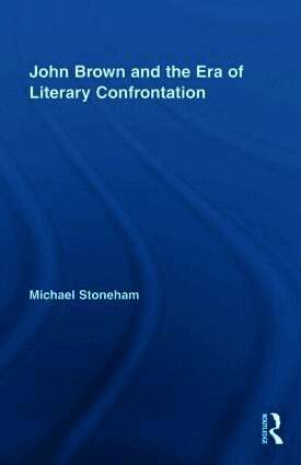 Michael Stoneham, USA) Stoneham, Michael (United States Military Academy - John Brown and the Era of Literary Confrontation, Inbunden