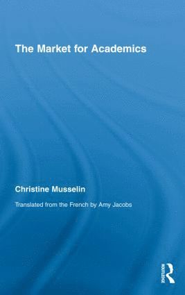 Tania G. Cassidy, Robyn L. Jones, Paul Potrac, Christine Musselin - Market for Academics, Inbunden