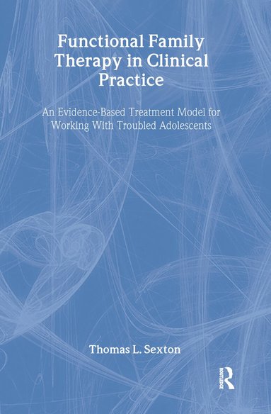Thomas L. Sexton - Functional Family Therapy in Clinical Practice, Inbunden