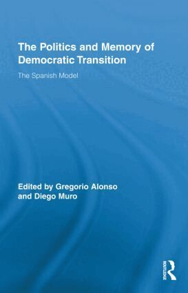 Diego Muro, Gregorio Alonso - Politics and Memory of Democratic Transition, Inbunden