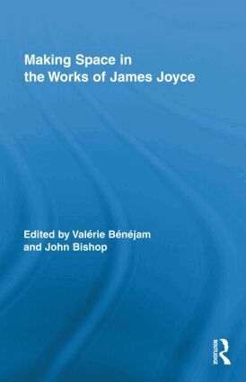 Valerie Benejam, John Bishop - Making Space in the Works of James Joyce, Inbunden