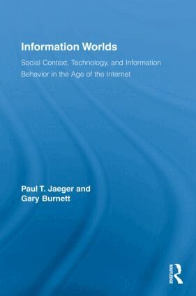 Paul T. Jaeger, Gary Burnett - Information Worlds, Inbunden