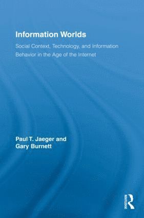 Paul T. Jaeger, Gary Burnett - Information Worlds, Inbunden