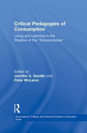 Jennifer A. Sandlin, Peter McLaren - Critical Pedagogies of Consumption, Inbunden