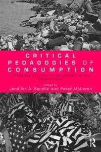 bokomslag Critical Pedagogies of Consumption