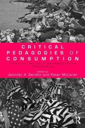 Jennifer A. Sandlin, Peter McLaren - Critical Pedagogies of Consumption, Häftad