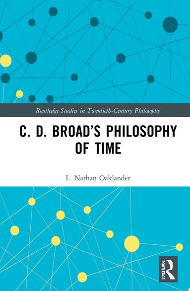 L. Nathan Oaklander - C. D. Broad’s Philosophy of Time, Inbunden