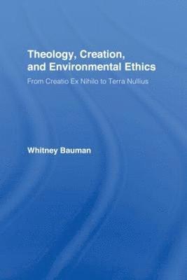 Theology, Creation, and Environmental Ethics 1