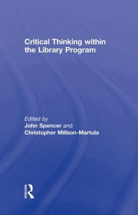 John Spencer, Christopher Millson-Martula - Critical Thinking Within the Library Program, Inbunden