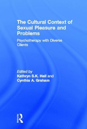 Kathryn S. K. Hall, Cynthia A. Graham, USA) Hall, Kathryn S. K. (Private Practice, New Jersey, UK) Graham, Cynthia A. (University of Southampton - Cultural Context of Sexual Pleasure and Problems, Inbunden