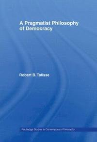 bokomslag A Pragmatist Philosophy of Democracy