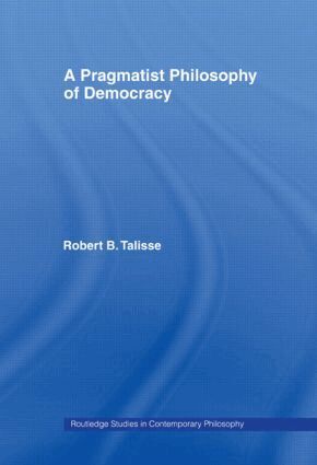 Robert B. Talisse - Pragmatist Philosophy of Democracy, Häftad