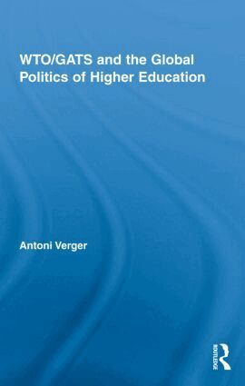 Antoni Verger - WTO/GATS and the Global Politics of Higher Education, Inbunden