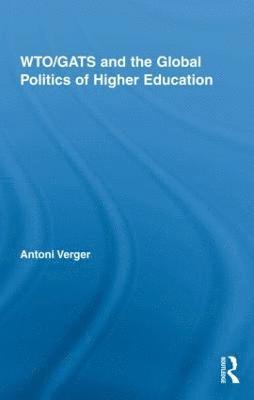 WTO/GATS and the Global Politics of Higher Education 1