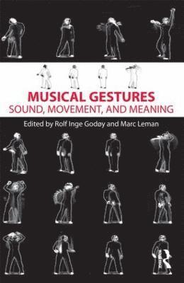 Rolf Inge Godøy, Marc Leman, Norway) Godøy, Rolf Inge (University of Oslo, Belgium) Leman, Marc (Ghent University - Musical Gestures, Inbunden