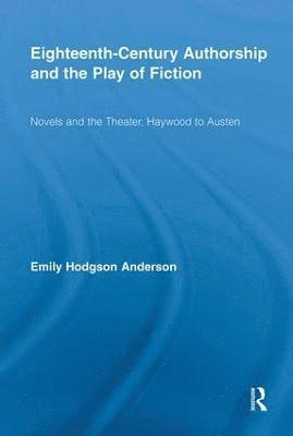 Eighteenth-Century Authorship and the Play of Fiction 1