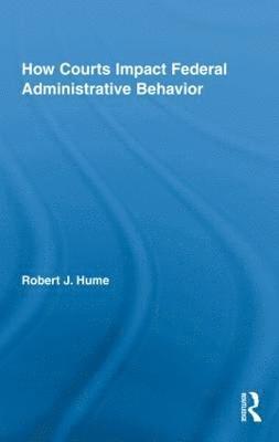 How Courts Impact Federal Administrative Behavior 1