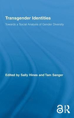 Sally Hines, Tam Sanger, UK) Hines, Sally (University of Sheffield - Transgender Identities, Inbunden