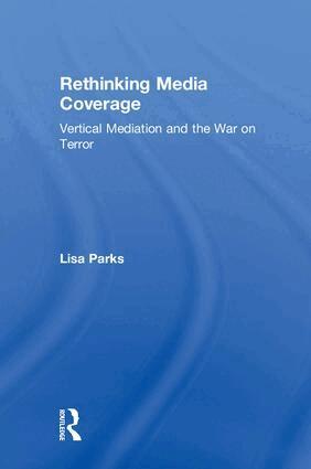 Lisa Parks - Rethinking Media Coverage, Inbunden
