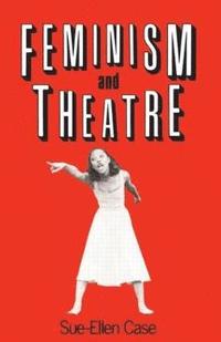 bokomslag Feminism and Theatre