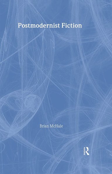 Brian McHale - Postmodernist Fiction, Inbunden