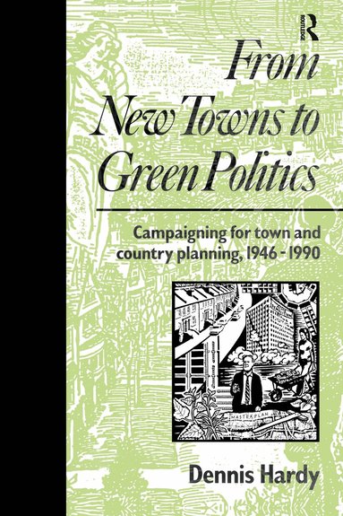 Dennis Hardy - From New Towns to Green Politics, Inbunden