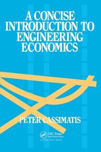 bokomslag A Concise Introduction to Engineering Economics
