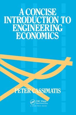 P. Cassimatis - A Concise Introduction to Engineering Economics, Häftad