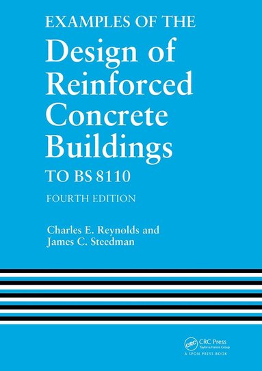 C.E. Reynolds - Examples of the Design of Reinforced Concrete Buildings to BS8110, Häftad