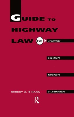 R.A. O'Hara, R. a. O'Hara, Mr R A O'Hara, R A O'Hara, R. A. O'Hara - Guide to Highway Law for Architects, Engineers, Surveyors and Contractors, Inbunden