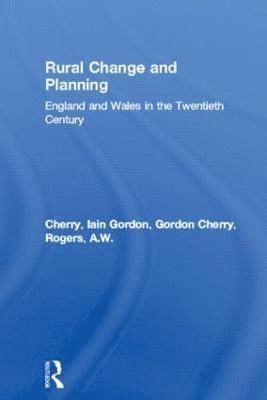Gordon Cherry, A.W. Rogers, A. W. Rogers - Rural Change and Planning, Inbunden