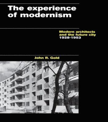 John R. Gold, UK) Gold, John R. (Oxford Brookes University - Experience of Modernism, Häftad