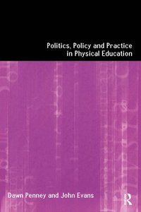 bokomslag Politics, Policy and Practice in Physical Education