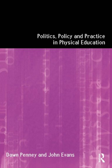 bokomslag Politics, Policy and Practice in Physical Education