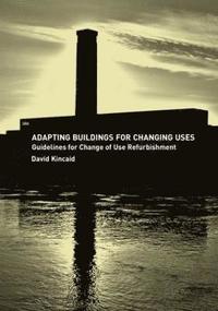 bokomslag Adapting Buildings for Changing Uses