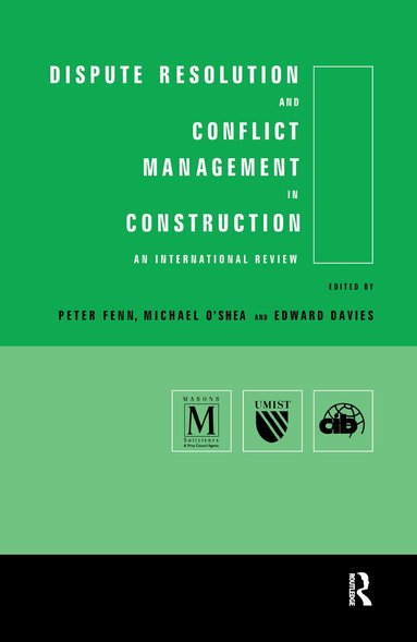 Edward Davies, Peter Fenn, Michael O'Shea - Dispute Resolution and Conflict Management in Construction, Inbunden