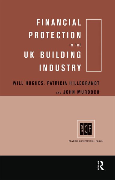 Patricia Hillebrandt, Will Hughes, John Murdoch - Financial Protection in the UK Building Industry, Inbunden