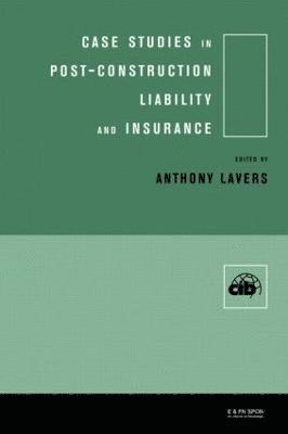 Anthony Lavers - Case Studies in Post Construction Liability and Insurance, Inbunden