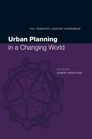 Robert Freestone - Urban Planning in a Changing World, Inbunden