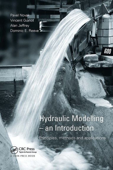 Pavel Novak, Vincent Guinot, Alan Jeffrey, Dominic E. Reeve - Hydraulic Modelling: An Introduction, Häftad