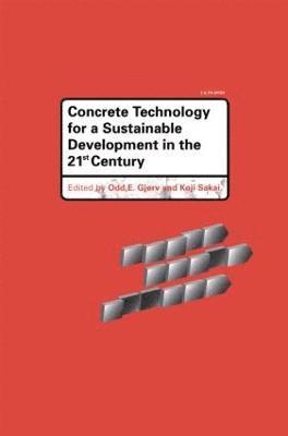 Concrete Technology for a Sustainable Development in the 21st Century 1