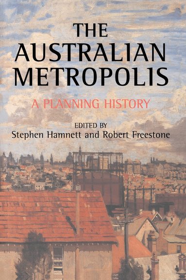 Robert Freestone, Stephen Hamnett - Australian Metropolis, Häftad