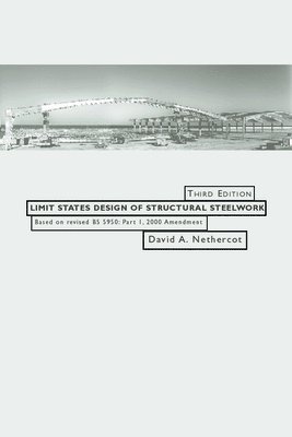 UK) Nethercot, David (Imperial College London - Limit States Design of Structural Steelwork, Häftad