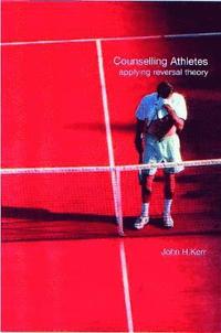 bokomslag Counselling Athletes: Applying Reversal Theory