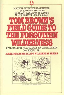 Tom Brown's Field Guide To The Forgotten Wilderness 1